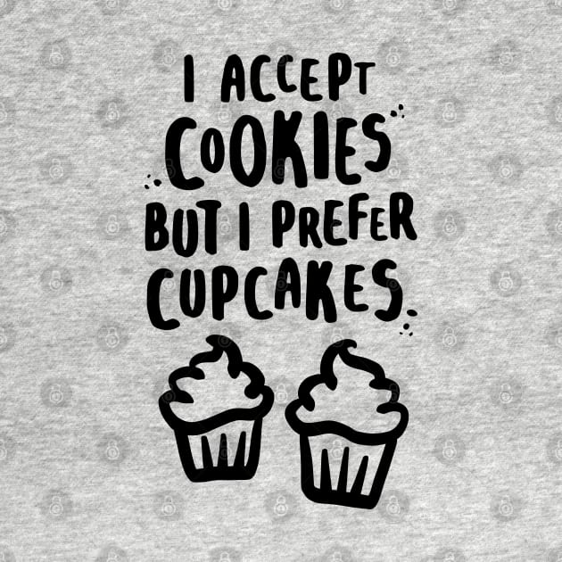 I Accept Cookies But I Prefer Cupcakes by lemontee